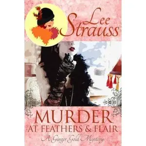 USED-Murder at Feathers & Flair: A Ginger Gold Mystery by Strauss, Lee (Paperback)