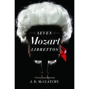 USED-Seven Mozart Librettos: A Verse Translation by McClatchy, J. D. (Hardcover)