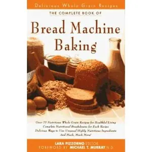 USED-The New Complete Book of Bread Machine Baking by Lara Pizzorno (Paperback)