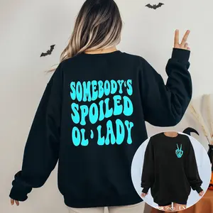 Classic Married Life Sweatshirt for Wife – Somebody's Spoiled Ol' Lady, Funny Double-Sided Print