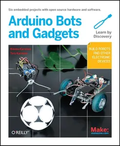 USED-Make: Arduino Bots and Gadgets by Karvinen, Tero (Paperback)