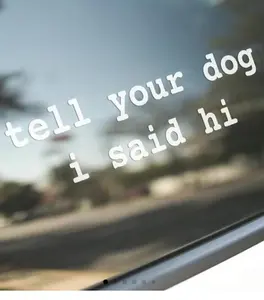Tell Your Dog I Say Hi Sticker