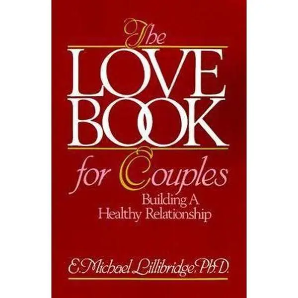 Used Soft Cover Book - The Love Book for Couples: Building a Healthy Relationship, Ideal Gift for Couples by E. Michael Lillibridge (English), Humanics