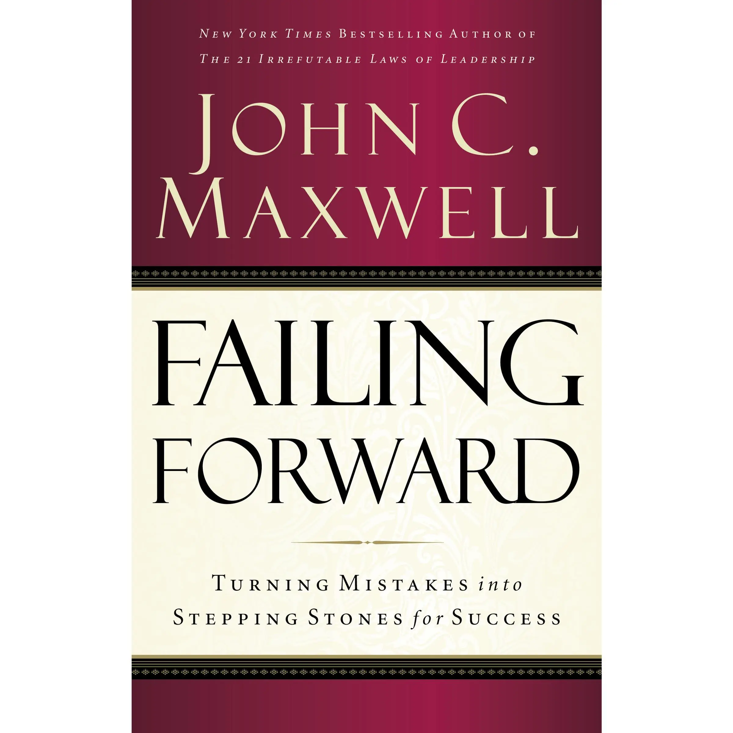 Failing Forward: Turning Mistakes into Stepping Stones for Success by John C. Maxwell [Paperback Book]
