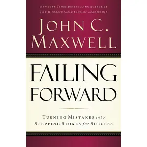 Failing Forward: Turning Mistakes into Stepping Stones for Success by John C. Maxwell [Paperback Book]