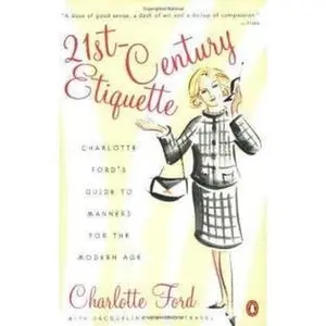USED-21st Century Etiquette A Guide to Manners for the Modern Age by Ford, Charlotte (Hardcover)