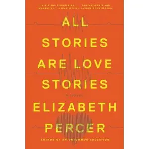 USED-All Stories Are Love Stories by Percer, Elizabeth (Hardcover)