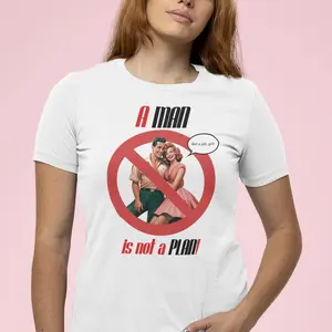 A man is Not a Plan!