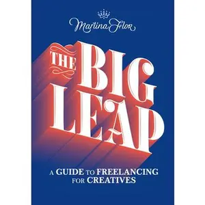 USED-The Big Leap: A Guide to Freelancing for Creatives by Flor, Martina (Paperback)