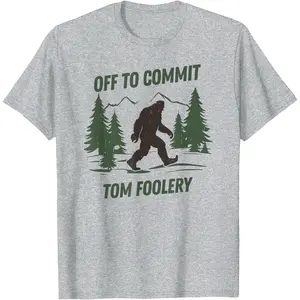 Off To Commit Tom Foolery Funny Bigfoot Walking Graphic T-Shirt Essential Daily Tee