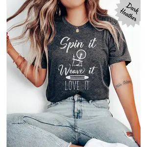 Spin it, Weave it, Love it Weaving/Spinning Themed Unisex Cotton T-Shirt Loom Lover Gift For Weaver Crew Neck Love to Weave Tee Looms Shirt Funny Sweatshirt  And Best Hoodie For Mens And Ladies