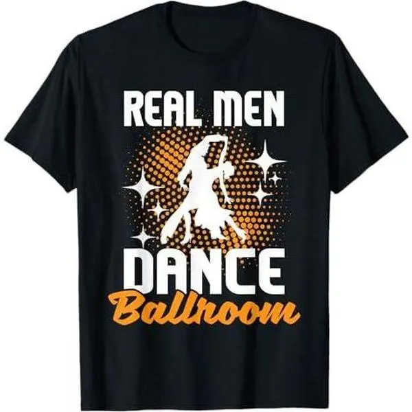 Real Men Dance Ballroom - Dancing Partner Dancer Instructor T-Shirt