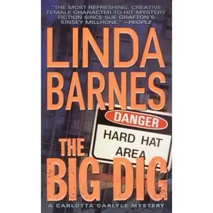 USED-The Big Dig (Carlotta Carlyle Mysteries) by Linda Barnes (Unknown)