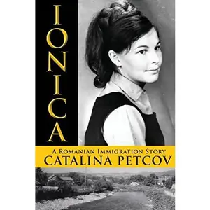 USED-Ionica: A Romanian Immigration Story by Petcov, Catalina (Paperback)