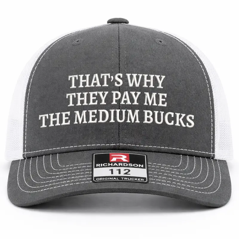 That's Why They Pay Me Embroidered Richardson 112 Trucker Hat