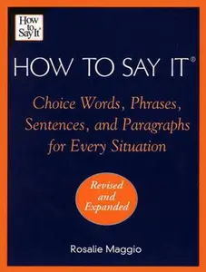 USED-How to Say It: Choice Words, Phrases, Sentences, and Paragraphs for Every Situation, Revised Edition by Rosalie Maggio (Paperback)