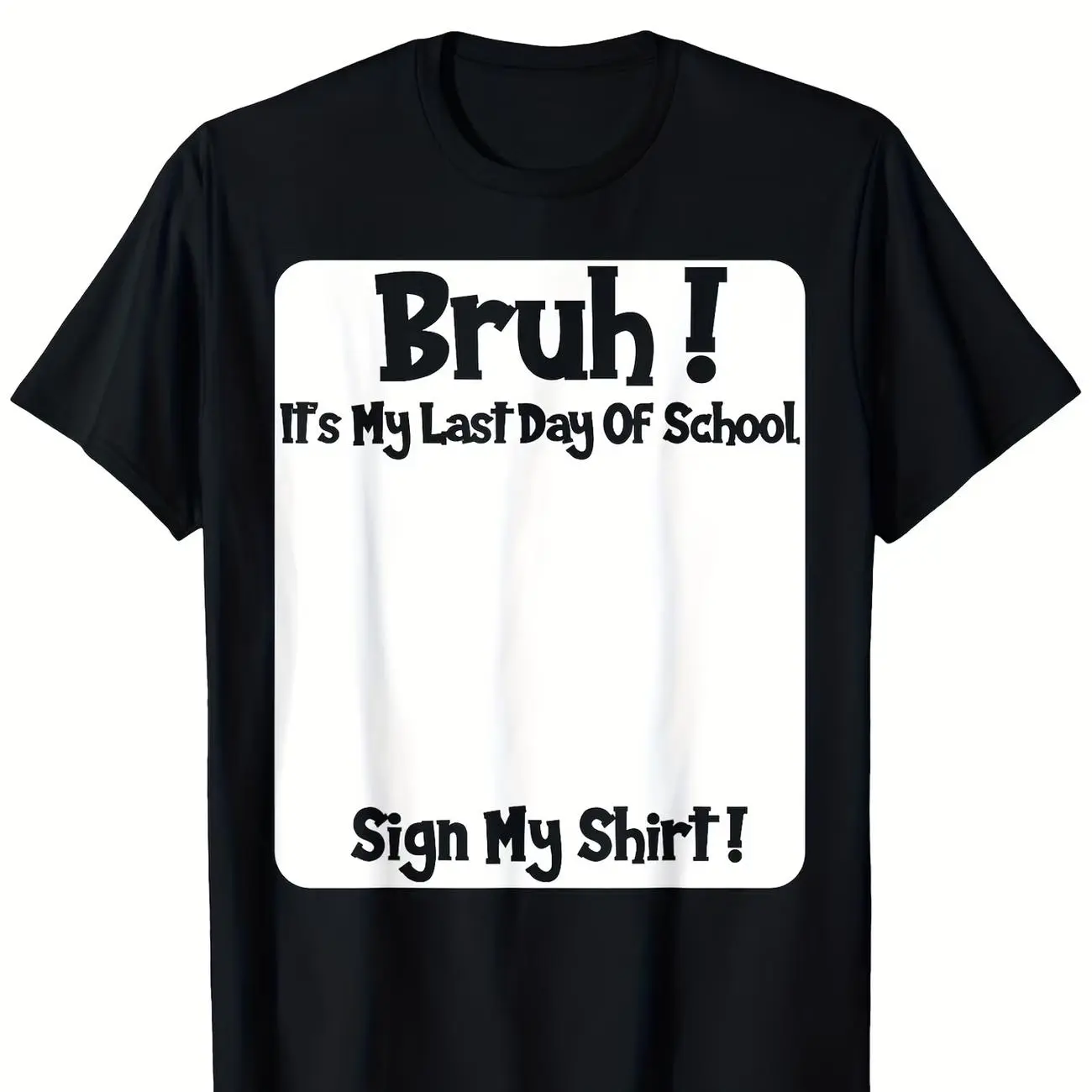 Bruh It's My Last Day of School Sign My T Shirt for Boys Soft Fabric Breathable Comfortable Short Sleeve Tees Perfect for Boys Shirts Boy Girl Best GiftSame Style for Men and Women 2026Summer Short-sleeved Printed T-shirt