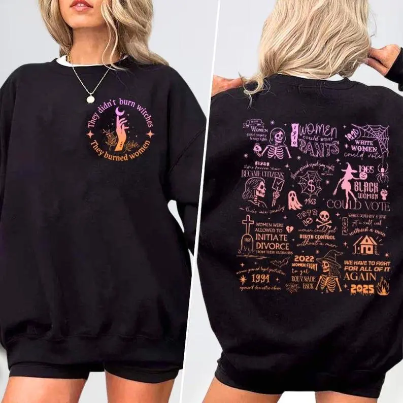 They Didn't Burn Witches They Burned Women sweatShirt, Halloween Feminism Sweatshirt, Liberal Witch Shirt, Bury The Patriarchy Shirt