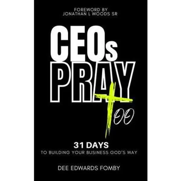USED-CEOs Pray Too: 31-Days to Building Your Business God's Way by Dee Edwards Fomby (Paperback)