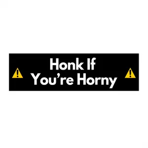 "Honk If You're H*rny" Vinyl Bumper Sticker (Black w White Letters)
