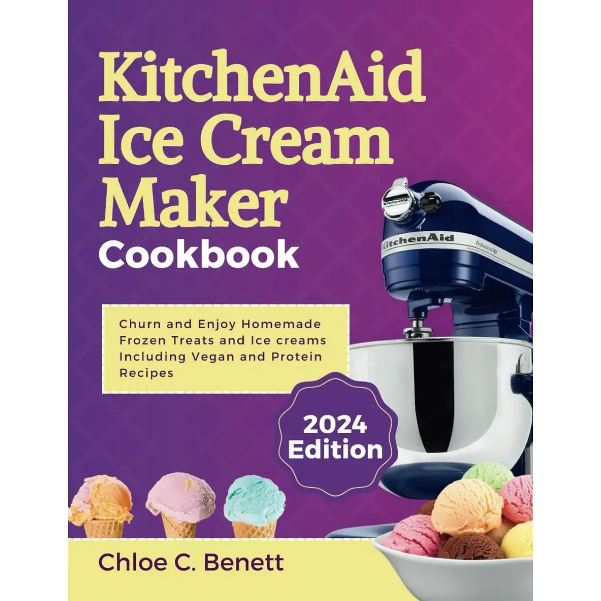 KitchenAid Ice Cream Maker Cookbook: Churn and Enjoy Homemade Frozen Treats and Ice creams Including Vegan and Protein Recipes Paperback – July 15, 2024