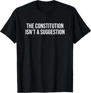 The Constitution Isn’t A Suggestion T-Shirt Pure Cotton Graphic Tees Menswear Top: Gifts for Men & Women