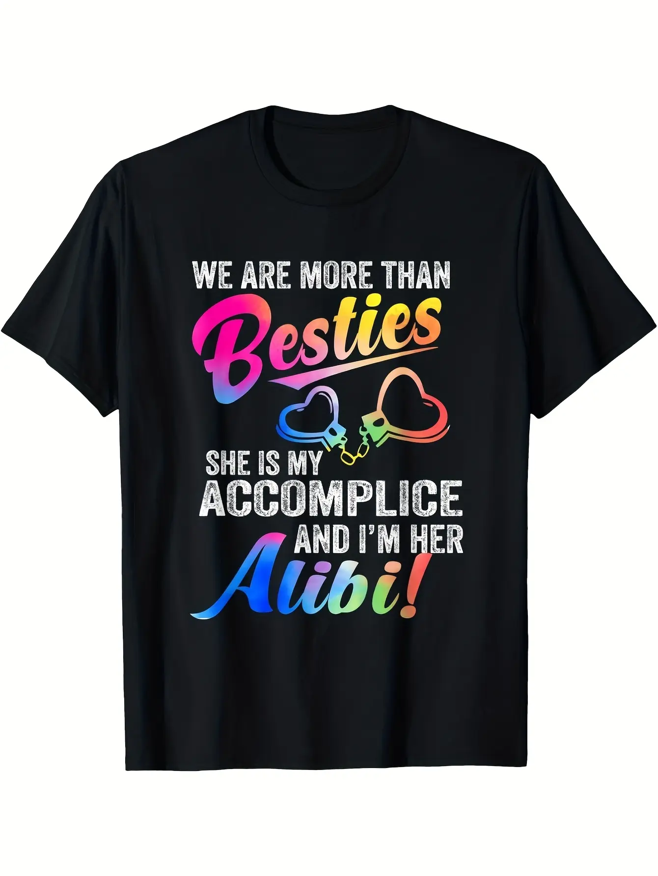 We Are More Than Besties She Is My Accomplice And I'm Her Alibi Best Friend Unisex T-Shirt Colorful Menswear Clothes Gradient Heart