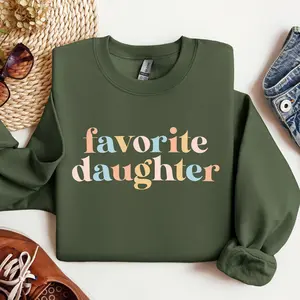Favorite Daughter Sweatshirt, Favorite Family Member Sweatshirt, Funny Daughter Hoodie,  Gift for Daughter, Daughter Crewneck Sweater Womenswear Tops