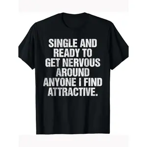 Single And Ready To Get Nervous T-Shirt 100% Cotton Unisex Crew Neck Short Sleeve Funny Sarcastic Introvert Tee TikTok Viral