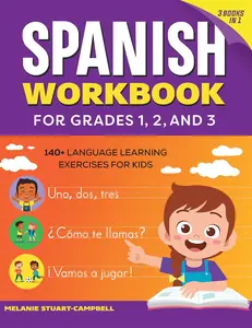 The Spanish Workbook for Grades 1, 2, and 3: 140+ Language Learning Exercises for Kids Ages 6-9 Paperback – December 28, 2021