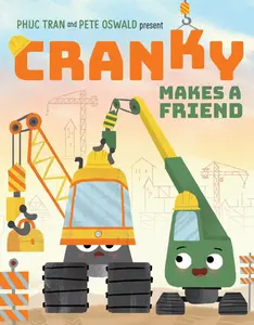 Cranky Makes a Friend (Cranky and Friends) by Phuc Tran||Pete Oswald [Hardback Book]