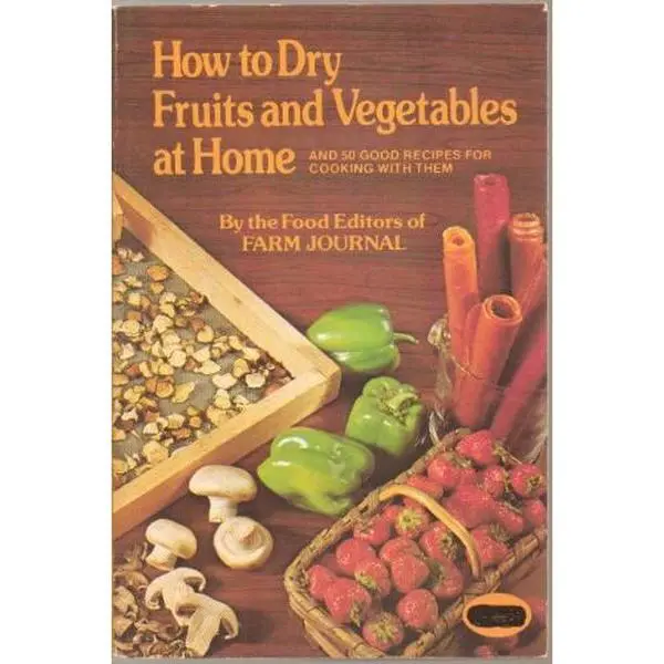 USED Book - How to Dry Fruits and Vegetables at Home and 50 Good Recipes for Cooking With Them by Inc. Farm Journal (Paperback) - english