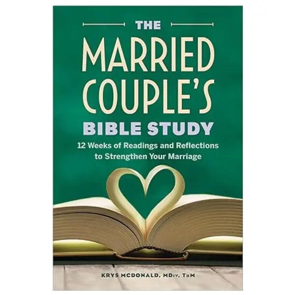 The Married Couple's Bible Study: 12 Weeks of Readings and Reflections to Strengthen Your Marriage