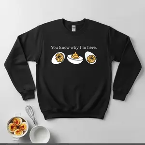 Funny Deviled Eggs Sweatshirt – “You Know Why I’m Here” Food Pun Crewneck, Cute Cooking Lover Gift, Cozy Unisex Pullover, Multiple Sizes & Colors | Sweatshirt | Cotton | Novelty | Unisex | Graphic | Gift for Him/Her