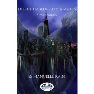 Donde Habitan Los Ángeles: Alma Antigua -- Andrea Pérez García - Paperback