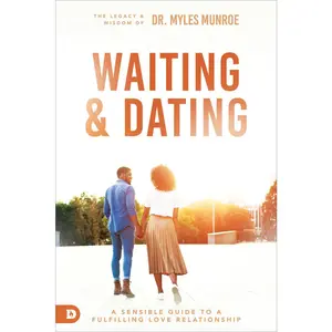 USED-Waiting and Dating: A Sensible Guide to a Fulfilling Love Relationship by Munroe, Myles (Paperback)