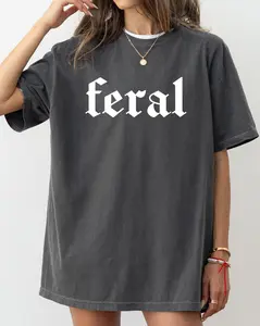 Feral, Funny, Humorous, Suggestive, Vulgar, Meme, Aesthetic, Trendy Shirt, Women's Comfort Color Tee, Tshirt