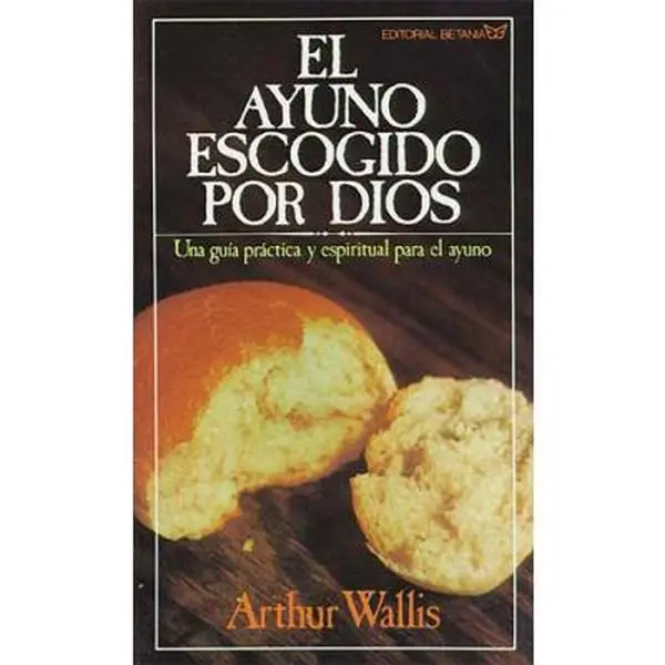 USED Book - El Ayuno Escogido Por Dios = God's Chosen Fast by Wallis, Arthur (Paperback) - Spanish