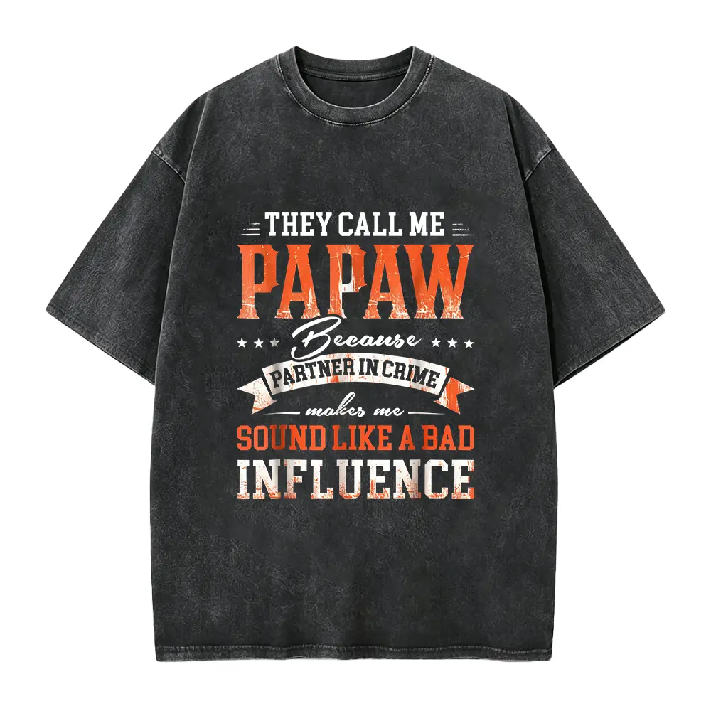 Humorous Retro Papaw TShirt Featuring They Call Me Papaw Quote Bad Influence Grandpa Design