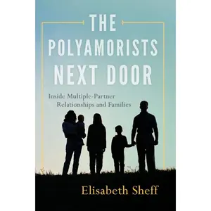 The Polyamorists Next Door: Inside Multiple-Partner Relationships and Families Paperback – July 10, 2015