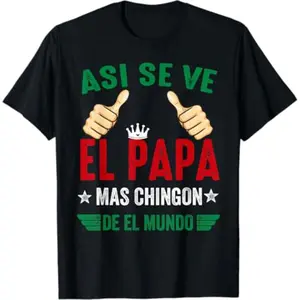 El Papa Mas Chingon Regalos Para Papa Dia Del Padre Mexicano T-Shirt summerwins