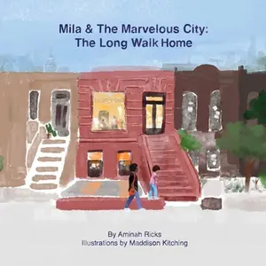 Mila & The Marvelous City: The Long Walk Home -- Aminah Ricks - Paperback