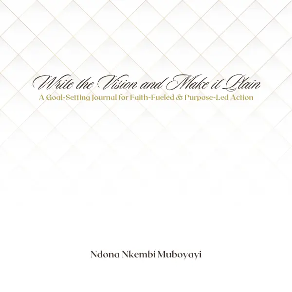 Write the Vision and Make it Plain: A Faith-Based Goal-Setting Journal for Purpose-Driven Action