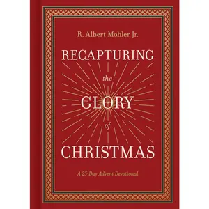USED-Recapturing the Glory of Christmas: A 25-Day Advent Devotional by Mohler Jr, R. Albert (Hardcover)