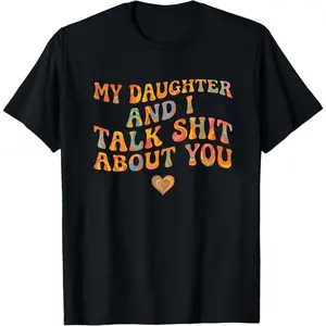 My Daughter And I Talk Shit About You Shirt - Funny Mom Daughter T-Shirt - Sarcastic Family Humor Tee - Rude Saying Graphic Unisex Top