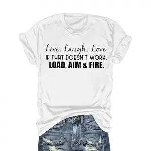 Live Laugh Love Load Aim & Fire T-Shirt, Funny Sarcastic Graphic Tee, Edgy Humor Casual Outfit, Gun Enthusiast Shirt
