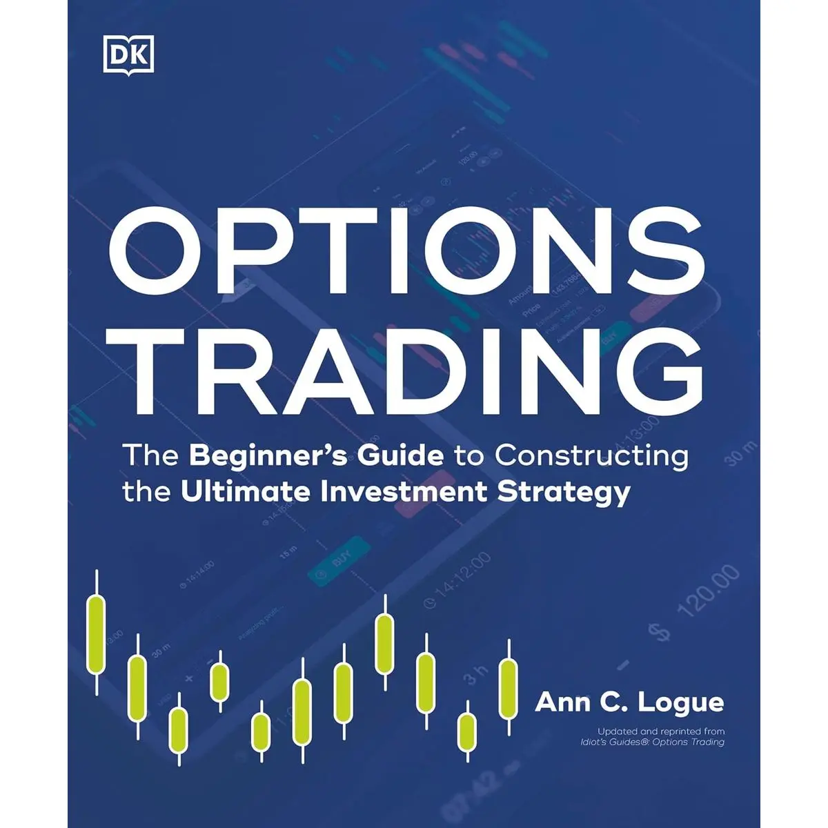 Options Trading: The Beginner's Guide to Constructing the Ultimate Investment Strategy (Idiot's Guides) Paperback – January 10, 2023