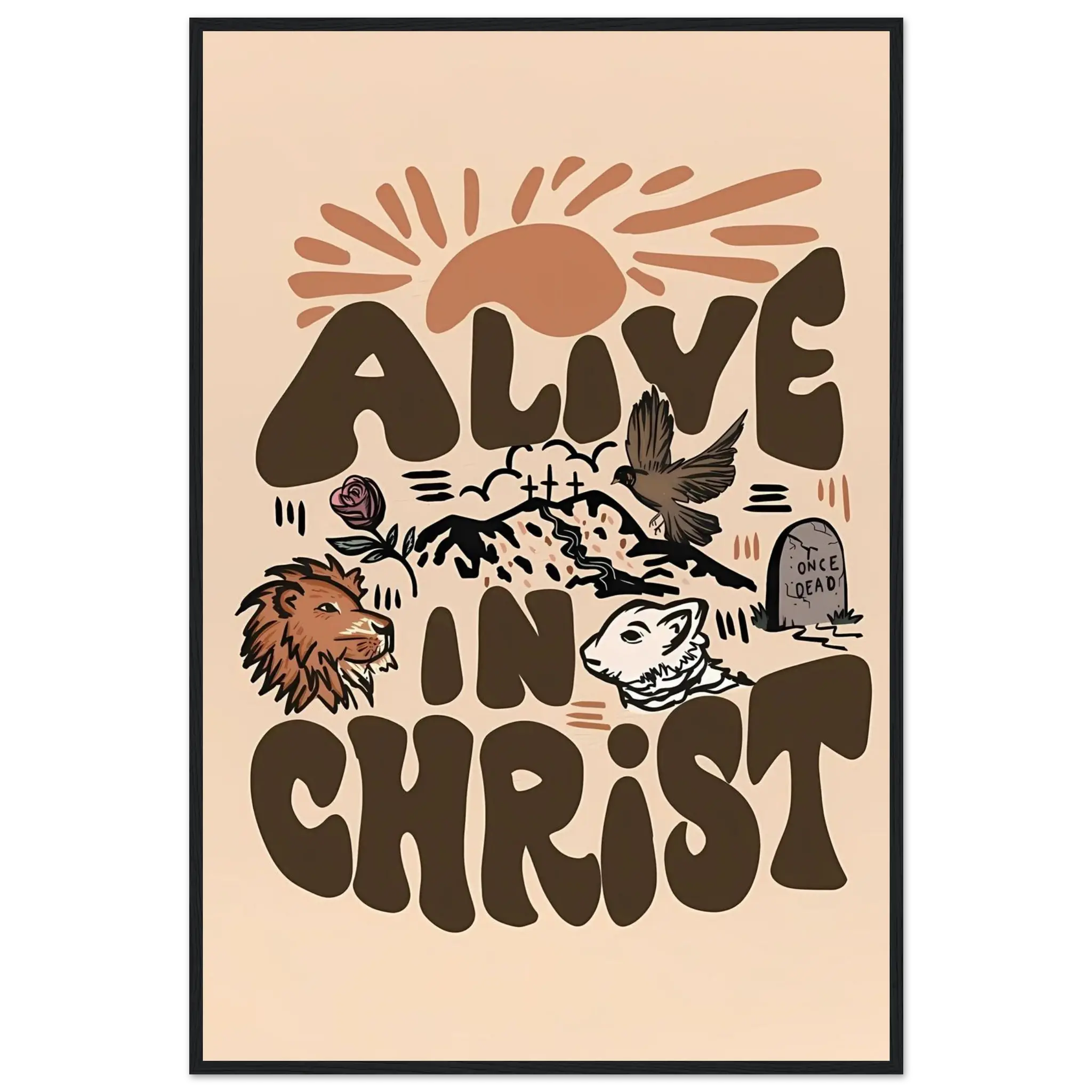 Alive In Christ - Shatterproof Plexiglass Wooden Framed Poster