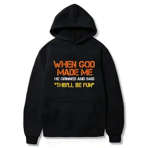 When God Made Me He Grinned and Said funny Sarcastic Saying Hoodie