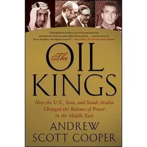 OIL KINGS: HOW THE U.S., IRAN, AND SAUDI ARABIA CHANGED THE BALANCE OF POWER IN THE MIDDLE [Tradepaper]